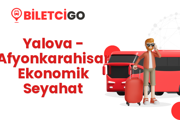 Yalova → Afyonkarahisar Ekonomik Seyahat
