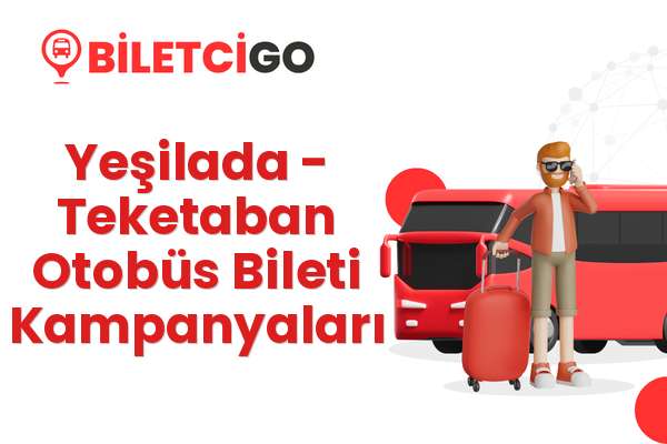 Yeşilada → Teketaban Otobüs Bileti Kampanyaları