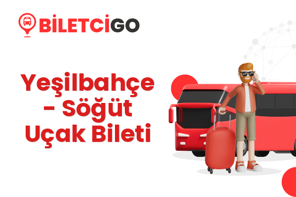 Yeşilbahçe → Söğüt Uçak Bileti