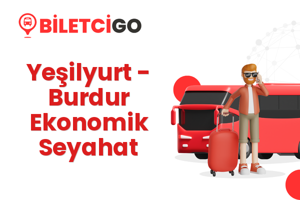 Yeşilyurt → Burdur Ekonomik Seyahat