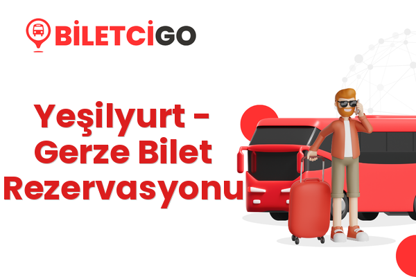 Yeşilyurt → Gerze Bilet Rezervasyonu
