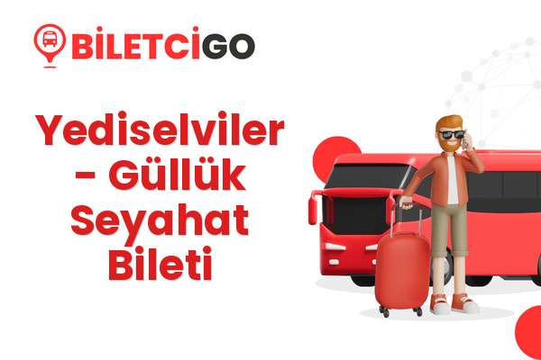 Yediselviler → Güllük Seyahat Bileti