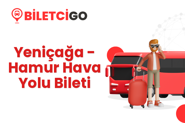 Yeniçağa → Hamur Hava Yolu Bileti