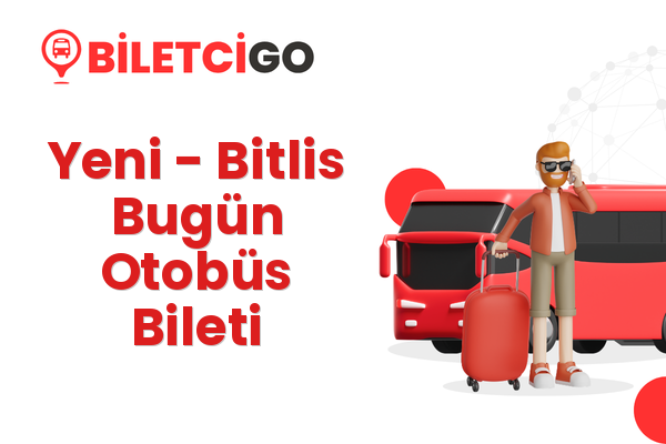 Yeni → Bitlis Bugün Otobüs Bileti