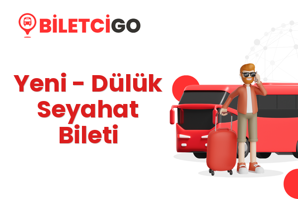 Yeni → Dülük Seyahat Bileti