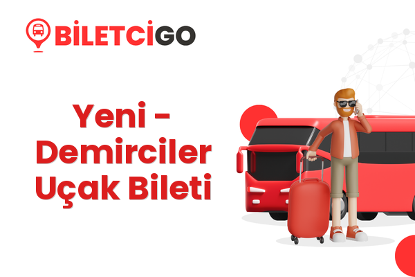 Yeni → Demirciler Uçak Bileti
