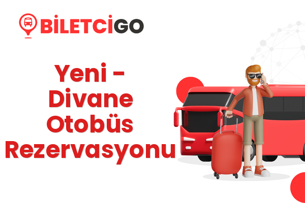 Yeni → Divane Otobüs Rezervasyonu