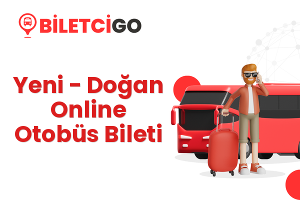 Yeni → Doğan Online Otobüs Bileti