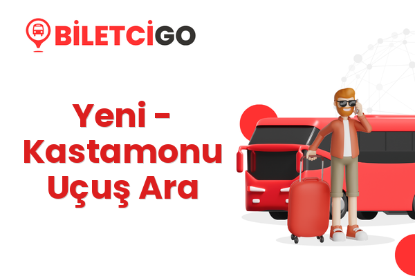 Yeni → Kastamonu Uçuş Ara