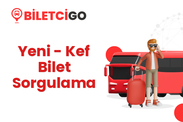 Yeni → Kef Bilet Sorgulama