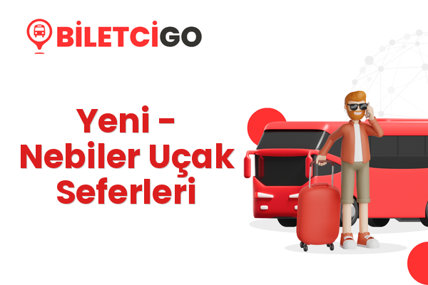 Yeni → Nebiler Uçak Seferleri