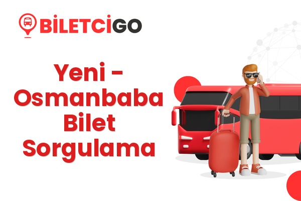 Yeni → Osmanbaba Bilet Sorgulama