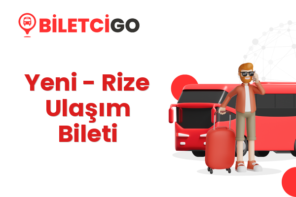 Yeni → Rize Ulaşım Bileti