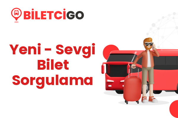 Yeni → Sevgi Bilet Sorgulama