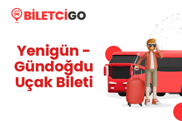 Yenigün → Gündoğdu Uçak Bileti