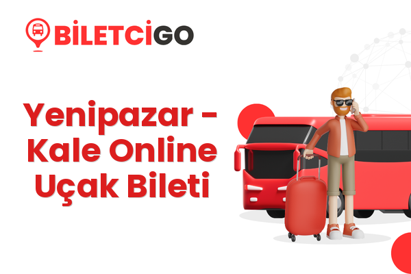 Yenipazar → Kale Online Uçak Bileti