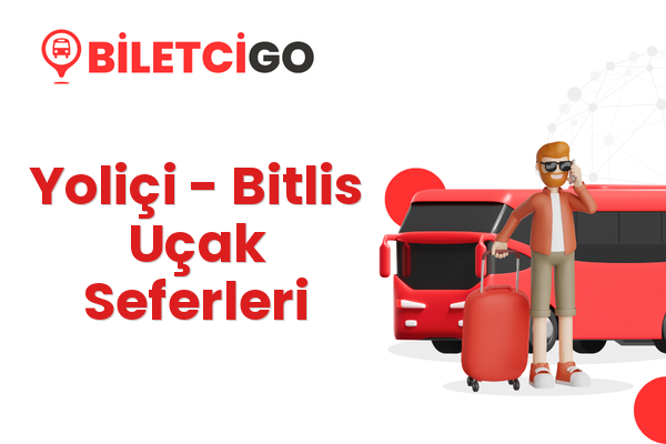 Yoliçi → Bitlis Uçak Seferleri