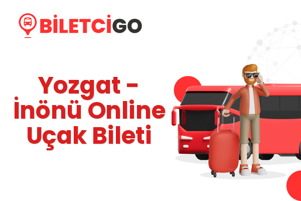Yozgat → İnönü Online Uçak Bileti