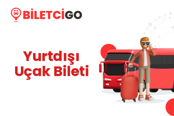 Yurtdışı Uçak Bileti