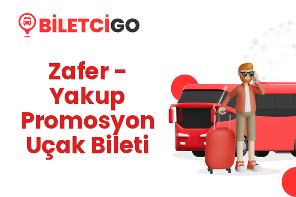 Zafer → Yakup Promosyon Uçak Bileti