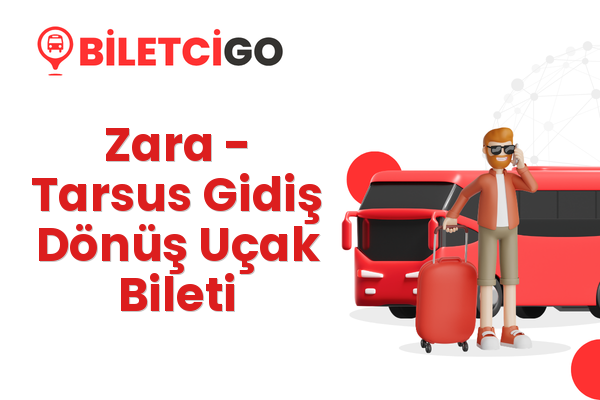 Zara → Tarsus Gidiş Dönüş Uçak Bileti