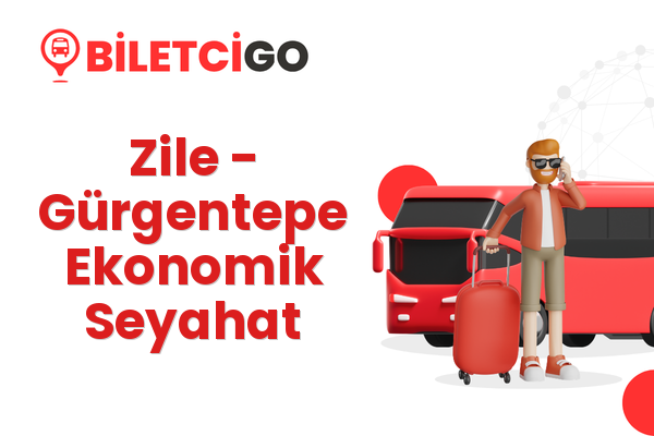Zile → Gürgentepe Ekonomik Seyahat