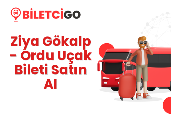Ziya Gökalp → Ordu Uçak Bileti Satın Al