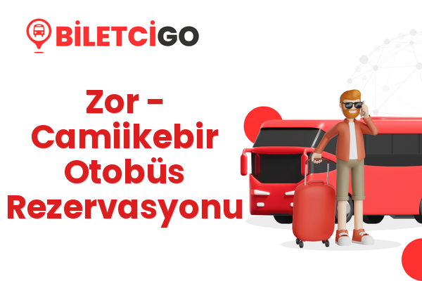 Zor → Camiikebir Otobüs Rezervasyonu